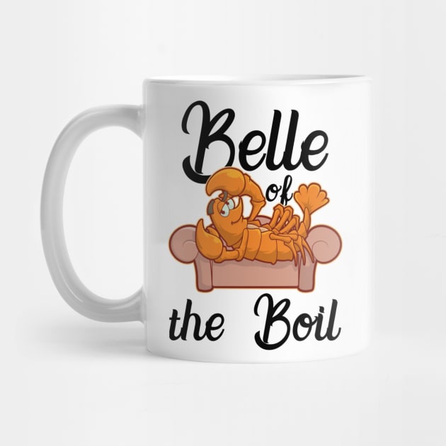 Belle Of The Boil Funny Crawfish T-Shirt Gift Cray Fish Fan by TellingTales